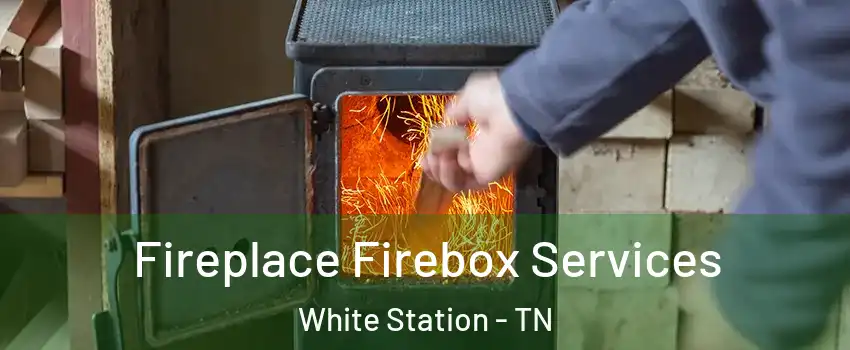 Fireplace Firebox Services White Station - TN