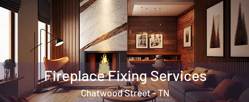 Fireplace Fixing Services Chatwood Street - TN