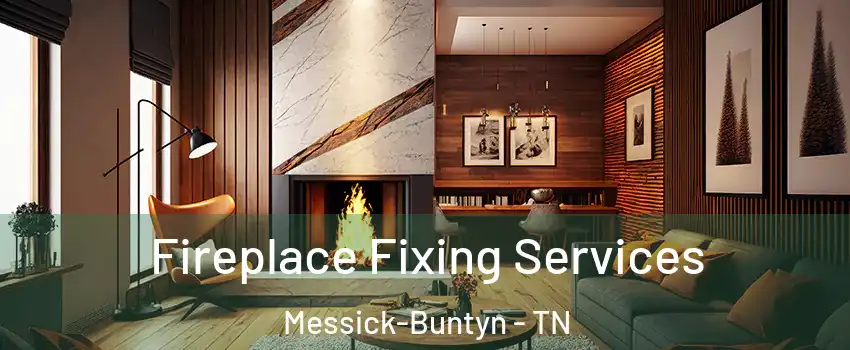 Fireplace Fixing Services Messick-Buntyn - TN