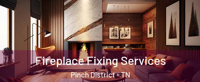 Fireplace Fixing Services Pinch District - TN