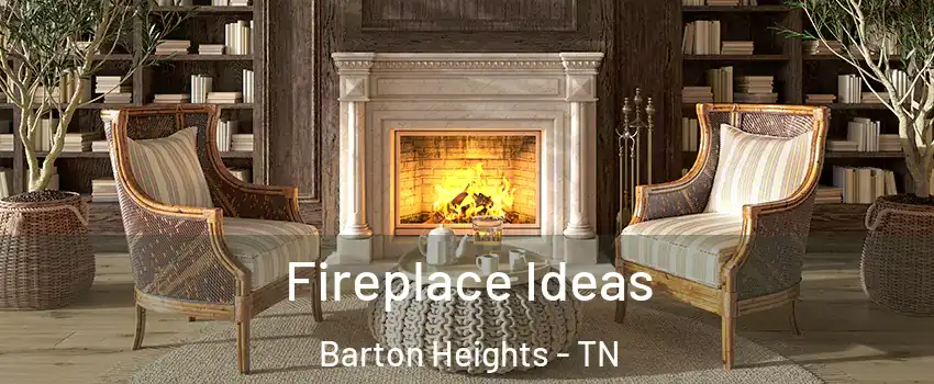 Fireplace Ideas Barton Heights - TN