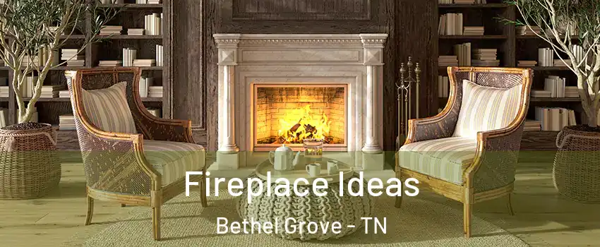 Fireplace Ideas Bethel Grove - TN