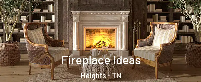 Fireplace Ideas Heights - TN