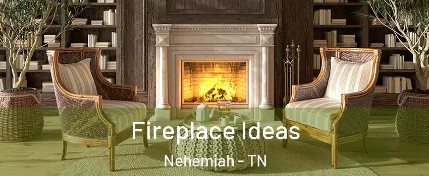 Fireplace Ideas Nehemiah - TN