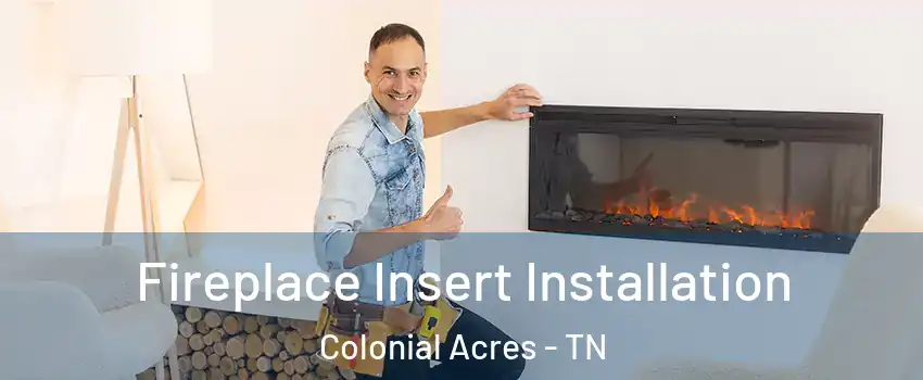 Fireplace Insert Installation Colonial Acres - TN