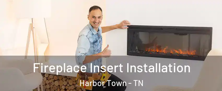 Fireplace Insert Installation Harbor Town - TN