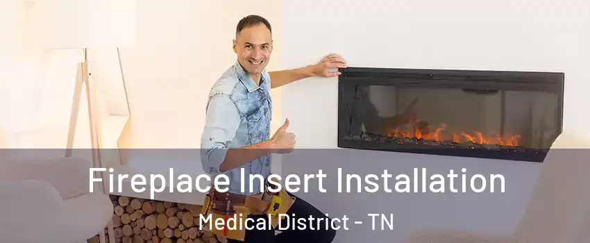 Fireplace Insert Installation Medical District - TN