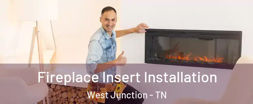 Fireplace Insert Installation West Junction - TN