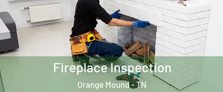 Fireplace Inspection Orange Mound - TN