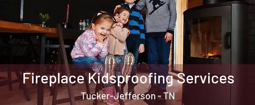 Fireplace Kidsproofing Services Tucker-Jefferson - TN