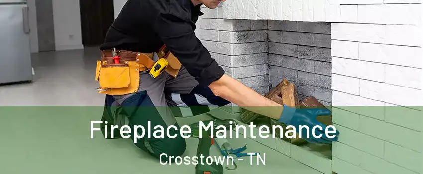 Fireplace Maintenance Crosstown - TN