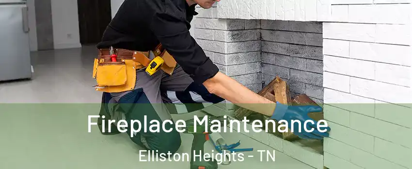 Fireplace Maintenance Elliston Heights - TN