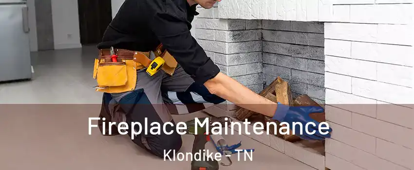 Fireplace Maintenance Klondike - TN