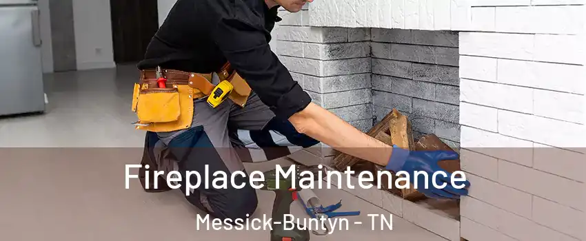 Fireplace Maintenance Messick-Buntyn - TN