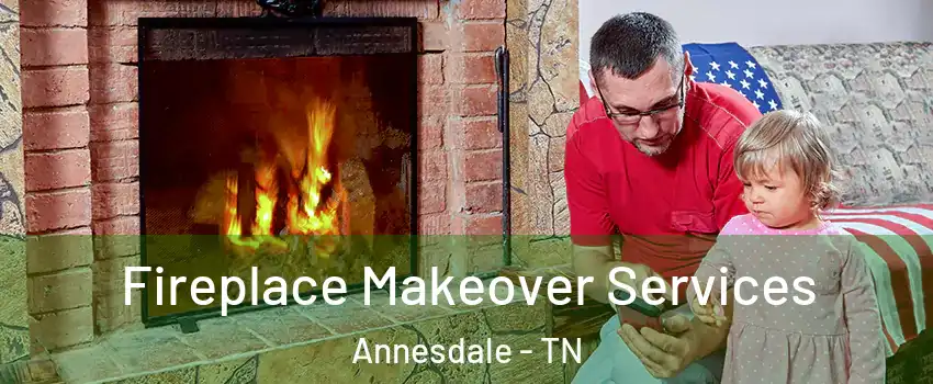 Fireplace Makeover Services Annesdale - TN