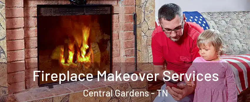 Fireplace Makeover Services Central Gardens - TN