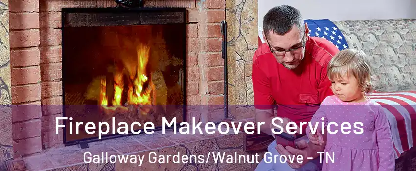 Fireplace Makeover Services Galloway Gardens/Walnut Grove - TN