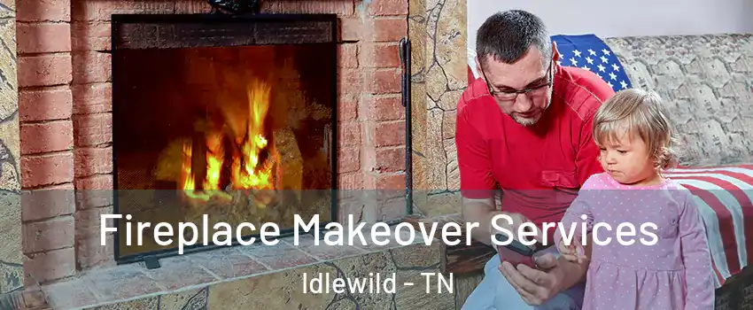 Fireplace Makeover Services Idlewild - TN