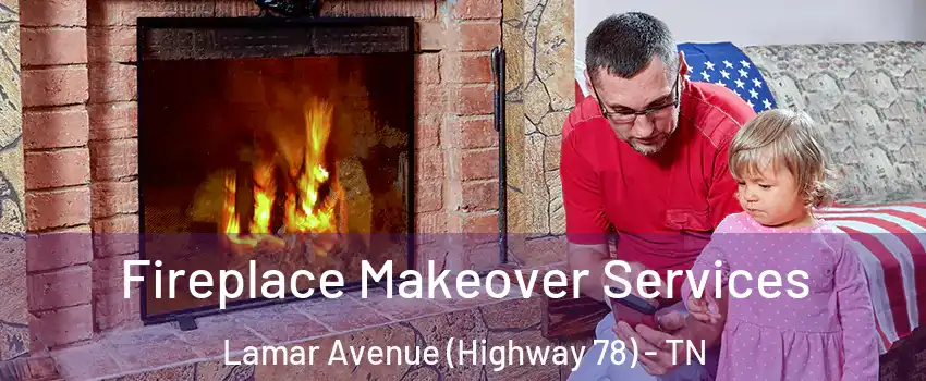 Fireplace Makeover Services Lamar Avenue (Highway 78) - TN