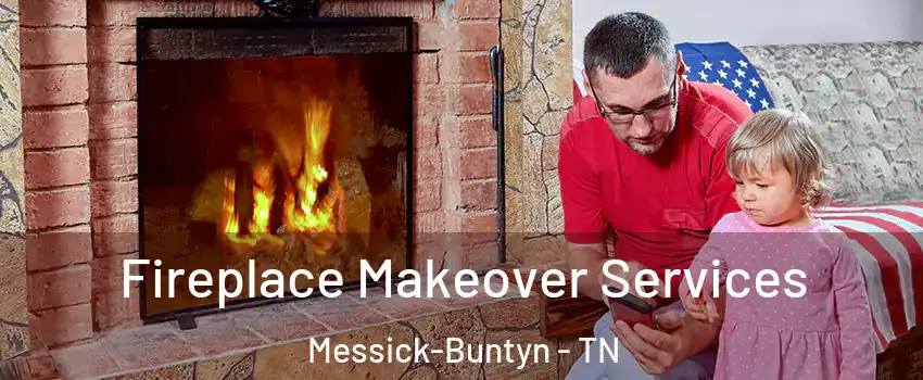 Fireplace Makeover Services Messick-Buntyn - TN