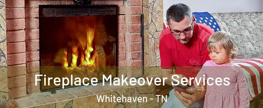 Fireplace Makeover Services Whitehaven - TN