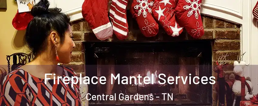 Fireplace Mantel Services Central Gardens - TN