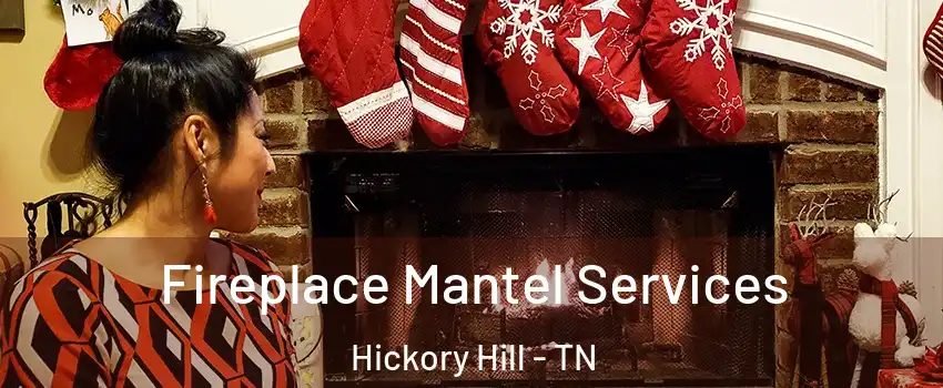 Fireplace Mantel Services Hickory Hill - TN