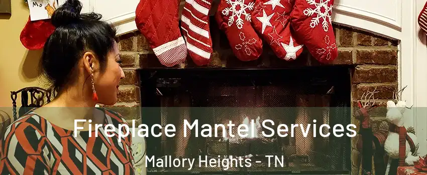 Fireplace Mantel Services Mallory Heights - TN