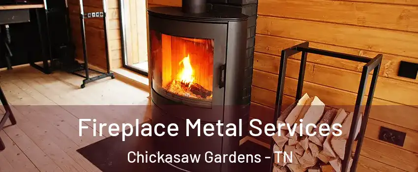 Fireplace Metal Services Chickasaw Gardens - TN