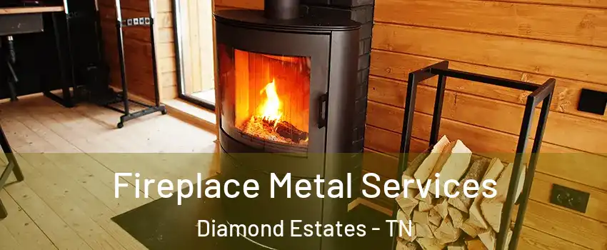 Fireplace Metal Services Diamond Estates - TN