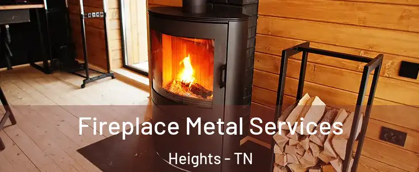 Fireplace Metal Services Heights - TN