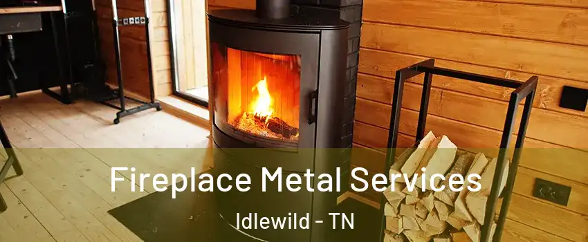 Fireplace Metal Services Idlewild - TN