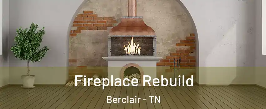 Fireplace Rebuild Berclair - TN