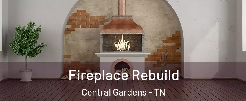 Fireplace Rebuild Central Gardens - TN