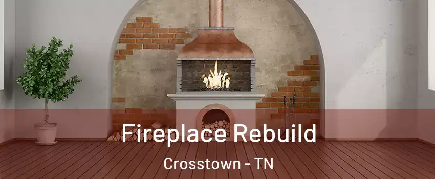 Fireplace Rebuild Crosstown - TN