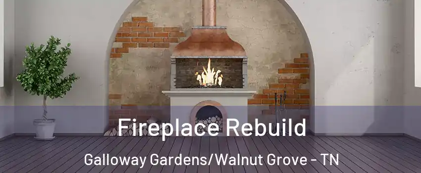 Fireplace Rebuild Galloway Gardens/Walnut Grove - TN