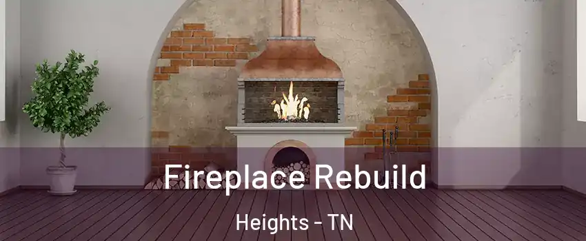 Fireplace Rebuild Heights - TN