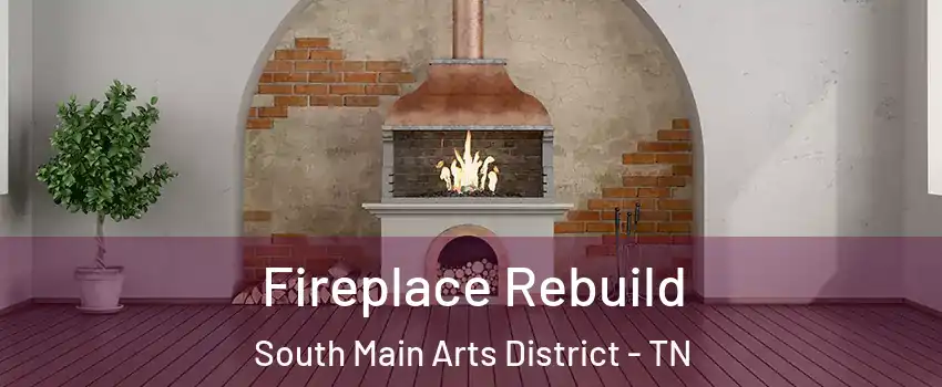 Fireplace Rebuild South Main Arts District - TN