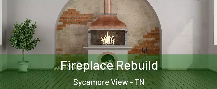 Fireplace Rebuild Sycamore View - TN