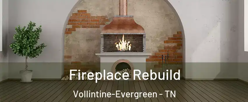 Fireplace Rebuild Vollintine-Evergreen - TN