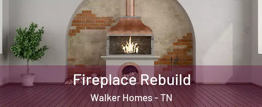 Fireplace Rebuild Walker Homes - TN