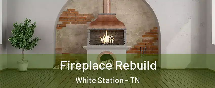 Fireplace Rebuild White Station - TN