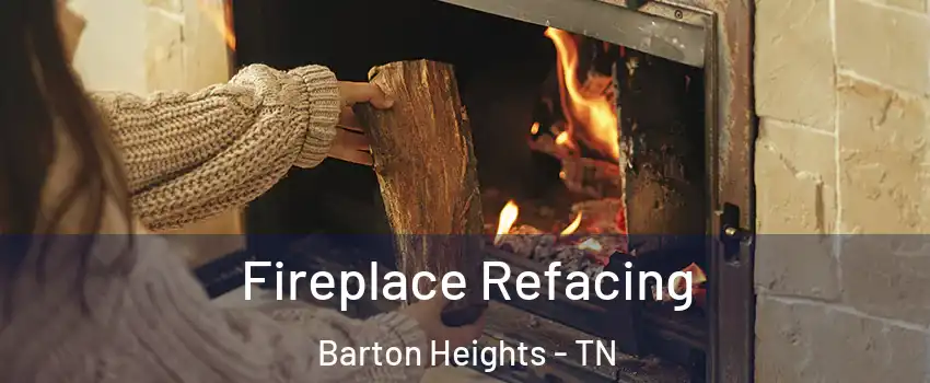 Fireplace Refacing Barton Heights - TN