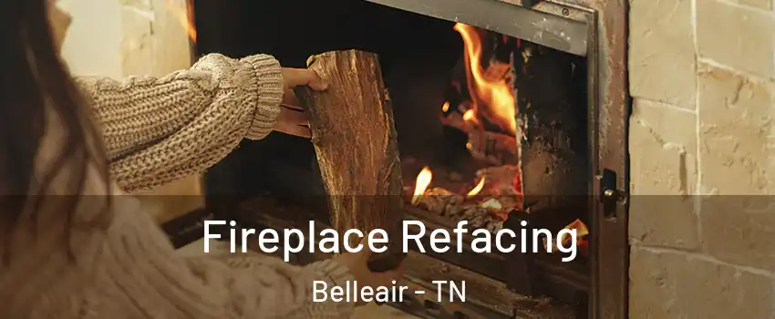 Fireplace Refacing Belleair - TN