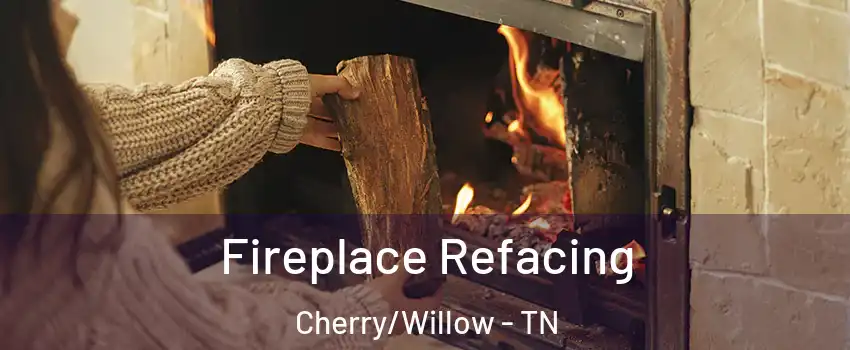 Fireplace Refacing Cherry/Willow - TN