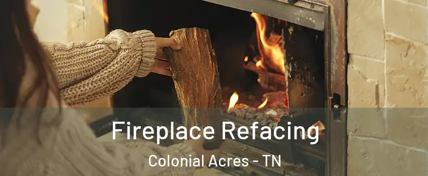 Fireplace Refacing Colonial Acres - TN