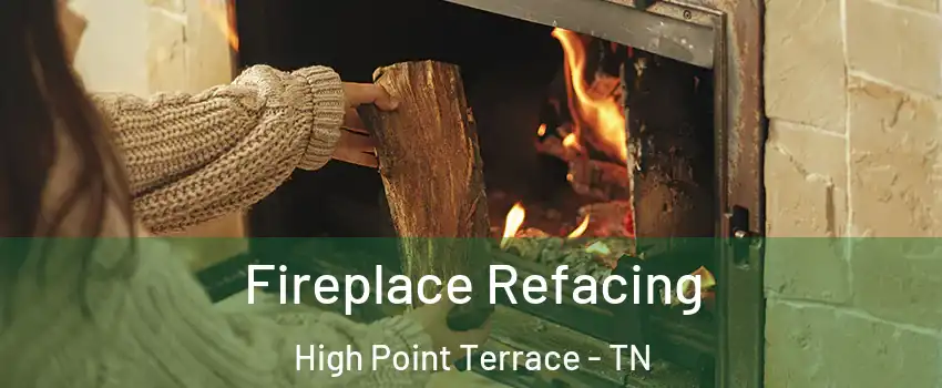 Fireplace Refacing High Point Terrace - TN