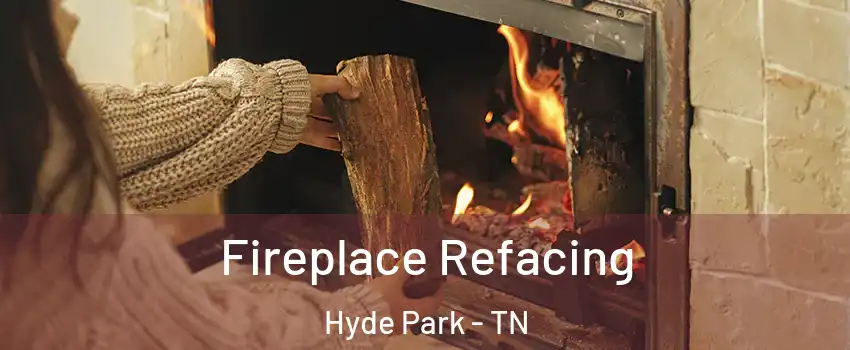 Fireplace Refacing Hyde Park - TN