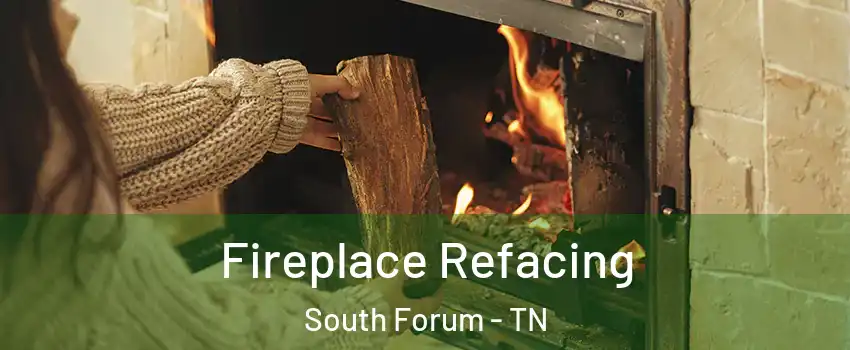 Fireplace Refacing South Forum - TN