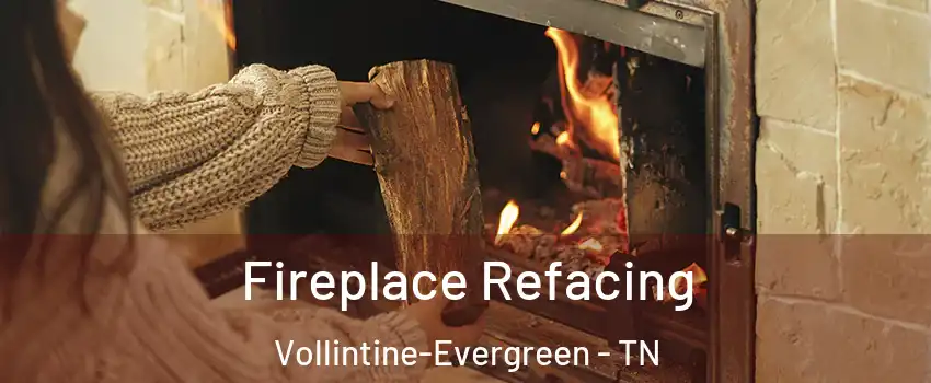 Fireplace Refacing Vollintine-Evergreen - TN